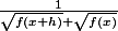 \frac1{\sqrt{f(x+h)}+\sqrt{f(x)}}
